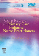 Core Review for Primary Care Pediatric Nurse Practitioners - National Association of Pediatric Nurse, and Association of Faculties of Pediatric Nu, and Niederhauser, Victoria Page (Editor)