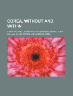 Corea, Without and Within; Chapters on Corean History, Manners and Religion