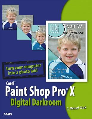 Corel Paint Shop Pro X Digital Darkroom - Clark, T. Michael