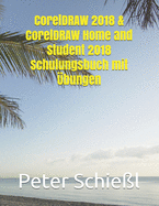 CorelDRAW 2018 & CorelDRAW Home and Student 2018 Schulungsbuch mit ?bungen