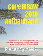 CorelDRAW 2019 Aufbauband: Aufbauband zu den Schulungsb?chern f?r CorelDRAW 2019 und Corel Photo-Paint 2019 sowie CorelDraw Home & Student 2019