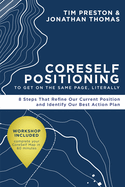 Coreself Positioning to Get on the Same Page, Literally: 8 Steps That Refine Our Current Position and Identify Our Best Action Plan