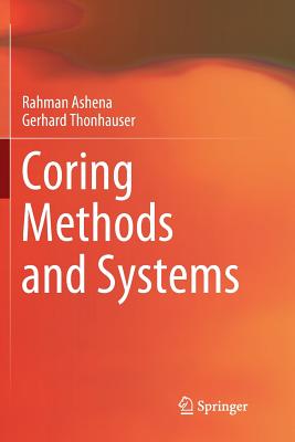 Coring Methods and Systems - Ashena, Rahman, and Thonhauser, Gerhard