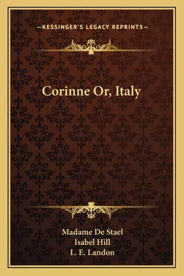 Corinne Or, Italy - De Stael, Madame, and Hill, Isabel (Translated by)