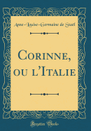 Corinne, Ou l'Italie (Classic Reprint)