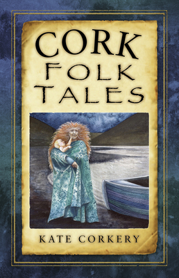 Cork Folk Tales - Corkery, Kate