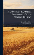Corn-belt Farmers' Experience With Motor Trucks