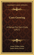 Corn Growing: A Manual for Corn Clubs (1917)