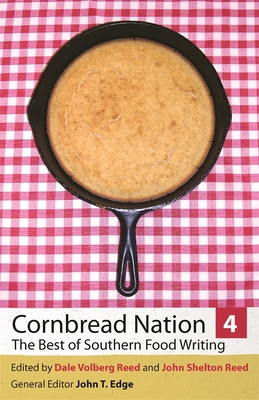 Cornbread Nation 4: The Best of Southern Food Writing - Reed, Dale Volberg (Editor), and Reed, John Shelton (Editor), and Edge, John T (Editor)