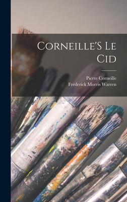 Corneille's Le Cid - Warren, Frederick Morris, and Corneille, Pierre