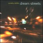 Cornelius Dufallo: Dream Streets