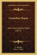 Cornelius Nepos: With Grammatical Notes (1872)