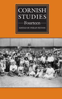 Cornish Studies Volume 14 - Payton, Philip (Contributions by), and Perry, Ronald (Contributions by), and Spriggs, Matthew (Contributions by)