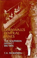 Cornwall's Central Mines: The Southern District, 1810-1895