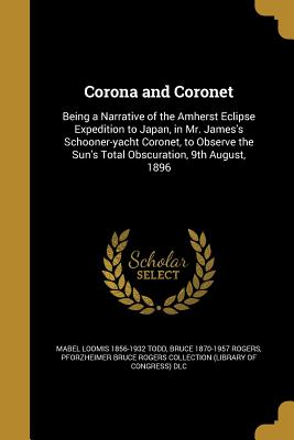 Corona and Coronet - Todd, Mabel Loomis 1856-1932, and Rogers, Bruce 1870-1957, and Pforzheimer Bruce Rogers Collection (Lib (Creator)