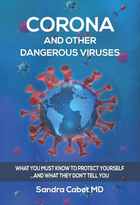 Corona and Other Viruses: What You Must Know to Protect Yourself - Cabot, Sandra, and Michael, Ria