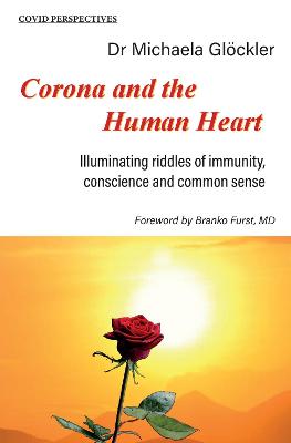 Corona and the Human Heart: Illuminating riddles of immunity, conscience and common sense - Gloeckler, Michaela