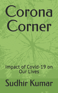 Corona Corner: Impact of Covid-19 on Our Lives