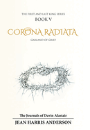 Corona Radiata: Garland of Grief The First and Last King Series