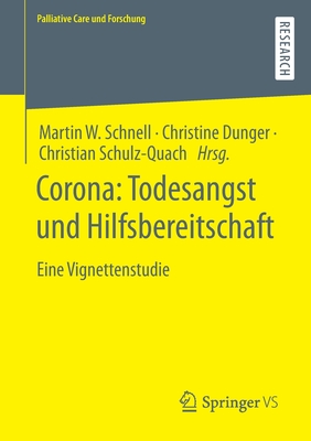 Corona: Todesangst Und Hilfsbereitschaft: Eine Vignettenstudie - Schnell, Martin W (Editor), and Dunger, Christine (Editor), and Schulz-Quach, Christian (Editor)