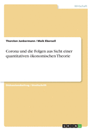 Corona und die Folgen aus Sicht einer quantitativen konomischen Theorie