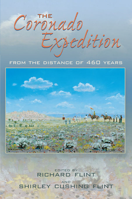 Coronado Expedition: From the Distance of 460 Years - Flint, Richard (Editor), and Flint, Shirley Cushing (Editor)