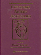 Coronary Artery Anomalies: A Comprehensive Approach - Angelini, Paolo (Editor)