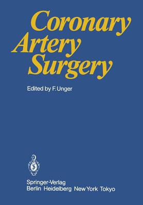 Coronary Artery Surgery - Unger, F (Editor)