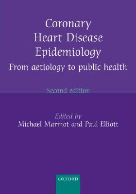 Coronary Heart Disease Epidemiology: From Aetiology to Public Health - Marmot, Michael