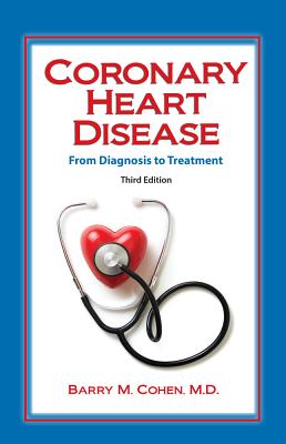 Coronary Heart Disease: From Diagnosis to Treatment - Cohen, Barry