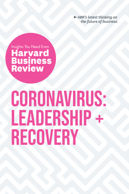 Coronavirus: Leadership and Recovery: The Insights You Need from Harvard Business Review - Review, Harvard Business, and Reeves, Martin, and Koehn, Nancy