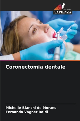 Coronectomia dentale - Bianchi de Moraes, Michelle, and Vagner Raldi, Fernando