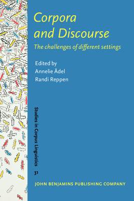 Corpora and Discourse: The Challenges of Different Settings - del, Annelie (Editor), and Reppen, Randi (Editor)