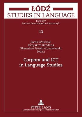 Corpora and ICT in Language Studies: Palc 2005 - Lewandowska-Tomaszczyk, Barbara, and Walinski, Jacek (Editor), and Kredens, Krzysztof (Editor)