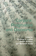 Corpora: Pragmatics and Discourse: Papers from the 29th International Conference on English Language Research on Computerized Corpora (Icame 29). Ascona, Switzerland, 14-18 May 2008