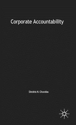 Corporate Accountability: With Case Studies in Pension Funds and in the Banking Industry - Chorafas, D