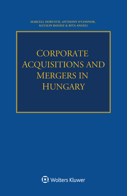 Corporate Acquisitions and Mergers in Hungary - Horvth, Marcell, and O'Connor, Anthony, and Bansz, Katalin
