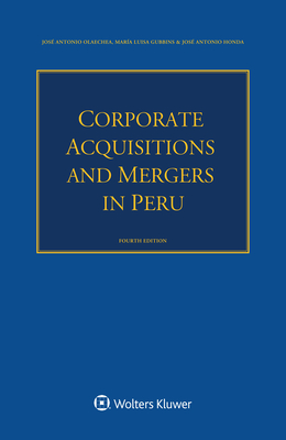 Corporate Acquisitions and Mergers in Peru - Olaechea, Jos Antonio, and Gubbins, Mara Luisa, and Honda, Jos Antonio