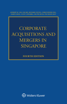 Corporate Acquisitions and Mergers in Singapore - Lim, Andrew M, and Mei, Lim, and Young, Richard