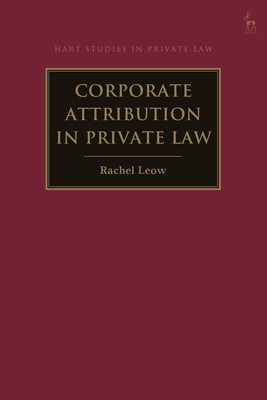 Corporate Attribution in Private Law - Leow, Rachel