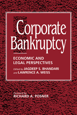 Corporate Bankruptcy: Economic and Legal Perspectives - Bhandari, Jagdeep S (Editor), and Adler, Barry E (Editor), and Weiss, Lawrence (Editor)