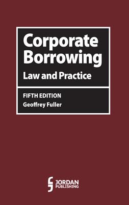 Corporate Borrowing: Law and Practice - Fuller, Geoff