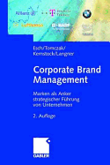 Corporate Brand Management: Marken ALS Anker Strategischer Fuhrung Von Unternehmen