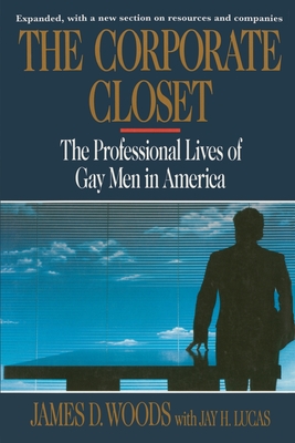 Corporate Closet: The Professional Lives of Gay Men in America - Woods, James D, Professor