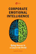 Corporate Emotional Intelligence: Being Human in a Corporate World Volume 1