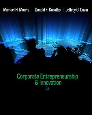 Corporate Entrepreneurship & Innovation - Morris, Michael H, Dr., and Kuratko, Donald F, and Covin, Jeffrey G