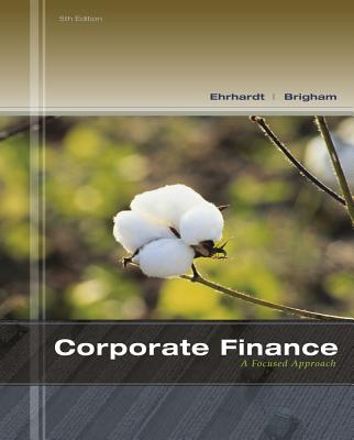 Corporate Finance: A Focused Approach (with Thomson ONE - Business School Edition 6-Month Printed Access Card) - Ehrhardt, Michael, and Brigham, Eugene