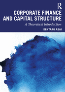 Corporate Finance and Capital Structure: A Theoretical Introduction