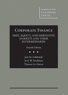 Corporate Finance: Debt, Equity, and Derivative Markets and Their Intermediaries