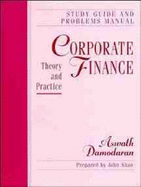 Corporate Finance, Study Guide and Problems Manual: Theory and Practice